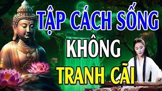 Học Cách Không TRANH CÃI Hãy Để Cho Nhân Quả Trả Lời (Nên Nghe) l Lời Phật Dạy