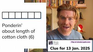 Minute Cryptic Clue 202 for 13 Jan 2025: Ponderin' about length of cotton cloth (6)