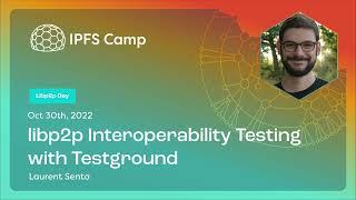 libp2p Interoperability Testing with Testground - Laurent Senta