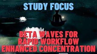 Study Focus Beta Waves for Rapid Workflow & Enhanced Concentration