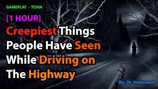 [1 HOUR] Creepiest Things People Have Seen While Driving on the Highway | TCHIA