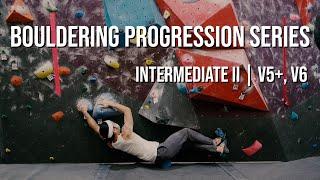 Bouldering Progression Series - Intermediate II | V5+, V6