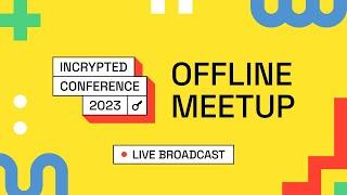 OFFLINE MEETUP JUNE 11 | INCRYPTED CONFERENCE 2023