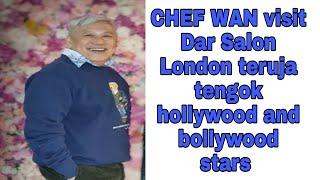 CHEF WAN VISIT DAR SALON LONDON ~ CW CHANNEL MALAYSIA