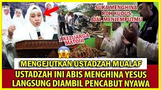 NGERIIII  ABIS MENGHIN4 YESUS LIAT INI TERJADI KEPADA USTADZAH MUALAF, SATU KELUARGA DIJEMPUT MAUT