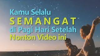 Motivasi Pagi - Kamu Selalu SEMANGAT Setelah Menonton Video ini | 5 menit pagimu menjadi luar biasa