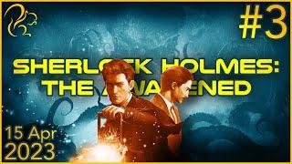 Sherlock Holmes: The Awakened | 15th April 2023 | 3/6 | SquirrelPlus