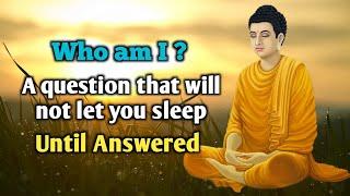 WHO I AM The most important question of your life? Buddha will answer