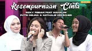 KESEMPURNAAN CINTA - RIZKY FEBIAN FT MAHALINI RAHARJA,PUTRI DELINA,& NATHALIE HOLSCHER