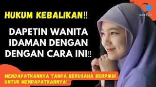 DAPETIN WANITA IDAMAN DENGAN HUKUM KEBALIKAN ‼️