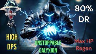 Unstoppable Calyxion. Tank/DPS (Guide) [Remnant 2 TDH]