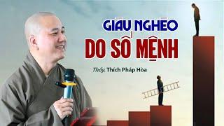 Giàu Nghèo Do Số Mệnh - Thầy Thích Pháp Hòa