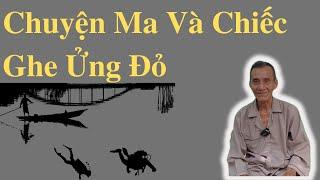 Chuyện Ma Và Chiếc Ghe Ửng Đỏ | Ông Út Kể Chuyện