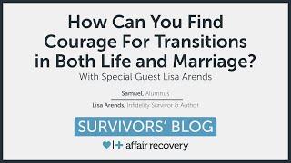 How Can You Find Courage for Transitions in Both Life and Marriage? With Special Guest Lisa Arends