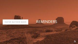 Reminders - Pastor Matthew Baker
