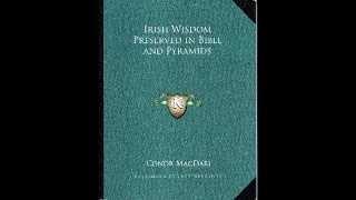 Irish Wisdom Preserved in Bible & Pyramids (MacDari reading)