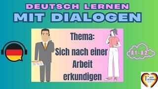 Deutsch Lernen mit Dialogen mit Vokabeln | A1 - A2 | Thema - Sich nach einer Arbeit erkundigen |