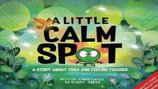 Kids Book Read Aloud: A Little Calm SPOT: A Story About Yoga and Feeling Focused