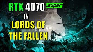 new 4070 Super in Lords of The Fallen (2023) | 4K - 1440P - 1080P | ULTRA - DLSS