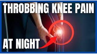 Throbbing Knee Pain at Night Remedy, Treatment, & Causes