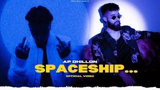Spaceship - AP Dhillon (Official Video) Gurinder Gill | AP Dhillon New Song