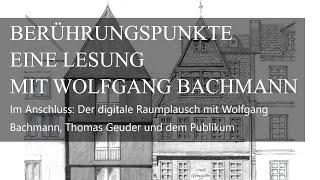 Der digitale Raumplausch. Berührungspunkte - Lesung mit Wolfgang Bachmann