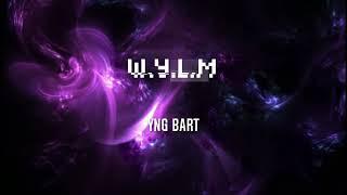 YNG Bart - W.Y.L.M (Prod.onceunveiled)