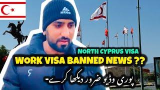 Work Visa Banned For  in North Cyprus Fake or Real News ?? | Work Visa Updates | ویزہ کب کھلنے