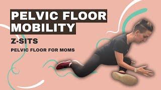 Pelvic Floor Mobility | Z-Sit | Pelvic Floor For Moms