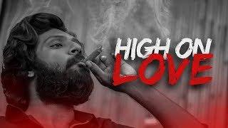 High on Love | Official Trailer | Verto Motion Pictures | By Suhas