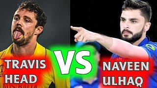 Travis Head Vs NaveenulHaq | Dangerous player Travis Head And NaveenulHaq encounter | #challenges