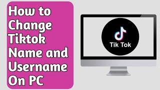 How to change tiktok name and username on pc