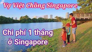 Lấy chồng ở Singapore️Chi phí chi tiêu 1 tháng. Cuộc sống của cô dâu Việt ở Singapore [224]