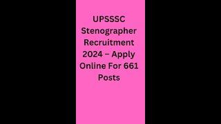 UPSSSC Stenographer Recruitment 2024  Apply Online For 661 Posts #trending #eduwise #job #farming