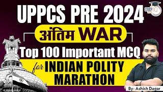 UPPCS 2024 Final Revision: Indian Polity Marathon Class | By Ashish Sir || UPPSC StudyIQ