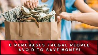 6 Purchases Frugal People Avoid to Save Money!