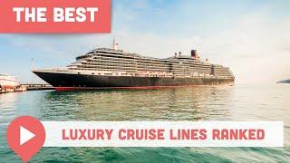 Best Luxury Cruise Lines Ranked