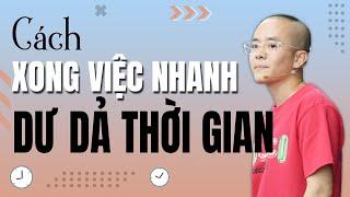 Quản lý thời gian kiểu này: XONG VIỆC NHANH, HẾT TRÌ HOÃN, DƯ DẢ THỜI GIAN | Master Anh Đức