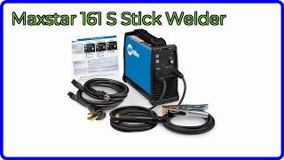 REVIEW (2025): Maxstar 161 S Stick Welder. ESSENTIAL details.