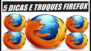 Mozilla Firefox - 5 Dicas e Truques Bem Interessantes