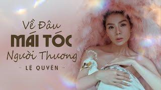 Về Đâu Mái Tóc Người Thương - Lệ Quyên | Khúc Tình Xưa 6