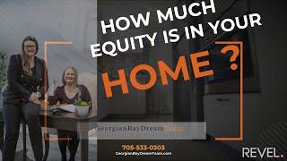 Do you know How much equity is in your Home? / GeorgianBayDreamTeam