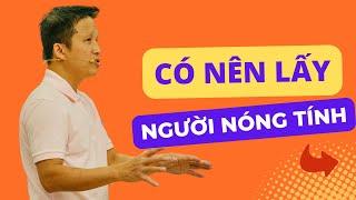 Có nên lấy người nóng tính?