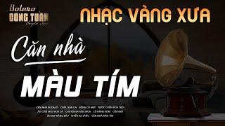 LK Nhạc Vàng Hải Ngoại Xưa Hay Nhất - Công Tuấn Bolero Hát Cực Chất: CĂN NHÀ MÀU TÍM, CÔ HÀNG XÓM