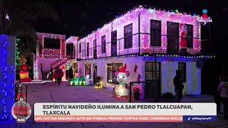 ¡Como cada año! El espíritu navideño ilumina a San Pedro Tlalcuapan, Tlaxcala | DPC con Paola Rojas