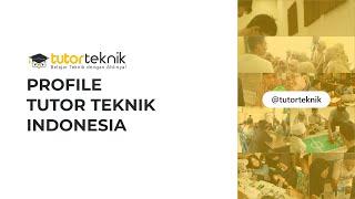 Profile Tutor Teknik Indonesia #BelajarTeknikDenganAhlinya