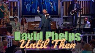 David Phelps - Until Then from Hymnal (Official Music Video)