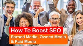 How to Boost SEO with Earned Media, Owned Media & Paid Media