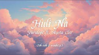 Huli Na - Yuridope ft. Skusta Clee Lyric Video (cover)