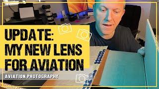 My Amazing New Telephoto Lens for Aviation Photography | A Tough Choice | *Update Video